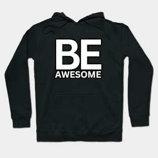 Be awesome Hoodie